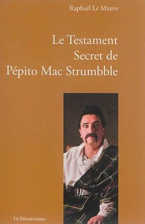 Le testament secret de Pépito Mac Strumbble - Raphaël Le Mauve