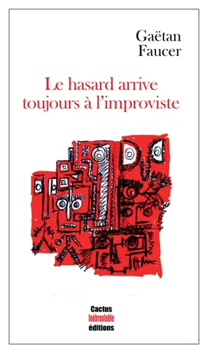 Le hasard arrive toujours à l'improviste - Gaëtan Faucer