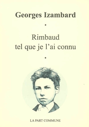 Rimbaud tel que je l'ai connu - Georges Izambard