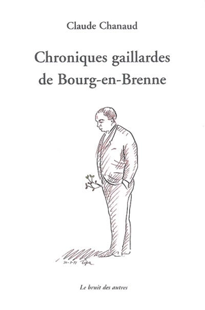 Chroniques gaillardes de Bourg-en-Brenne - Claude Chanaud