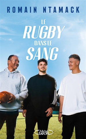 Le rugby dans le sang - Romain Ntamack