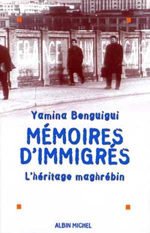 Mémoires d'immigrés : l'héritage maghrébin - Yamina Benguigui