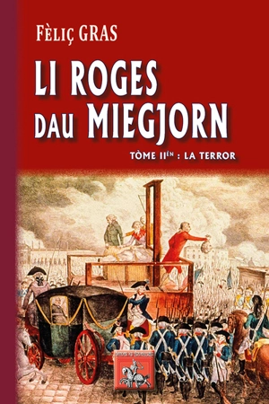 Li roges dau Miegjorn. Vol. 2. La Terror - Félix Gras