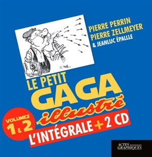 Le petit gaga illustré : l'intégrale + 2 CD : volumes 1 & 2 - Pierre Perrin