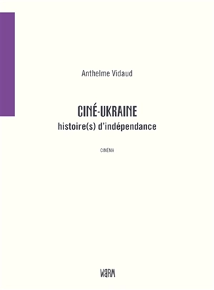 Ciné-Ukraine : histoire(s) d'indépendance - Anthelme Vidaud