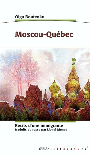 Moscou-Québec : récits d'une immigrante - Olga Boutenko