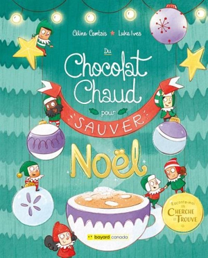 Du chocolat chaud pour (sauver) Noël : Raconte-moi un cherche et trouve - Céline Comtois