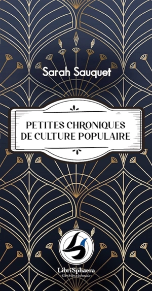 Petites chroniques de culture populaire - Sarah Sauquet