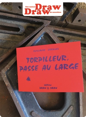 Torpilleur, passe au large - Guillaume Cornuel