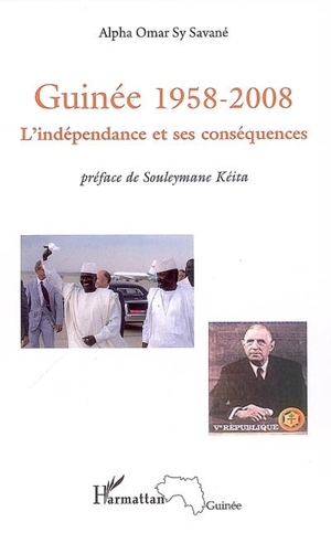 Guinée 1958-2008 : l'indépendance et ses conséquences - Alpha Oumar Sy Savané