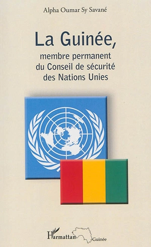 La Guinée, membre permanent du Conseil de sécurité des Nations unies - Alpha Oumar Sy Savané