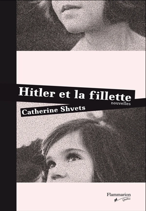 Hitler et la fillette - Shvets, Catherine