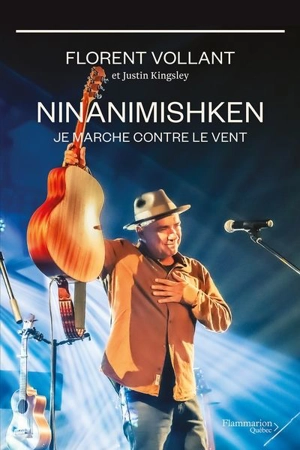 Ninanimishken : Je marche contre le vent - Justin Kingsley