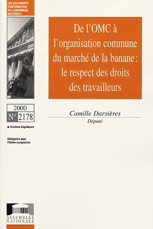 De l'OMC à l'organisation commune du marché de la banane : le respect des droits des travailleurs - France. Assemblée nationale (1958-....). Délégation pour l'Union européenne