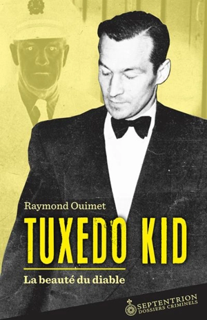 Tuxedo Kid : beauté du diable - Raymond Ouimet