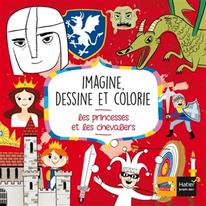 Imagine, dessine et colorie : les princesses et les chevaliers - Pablo Gamba