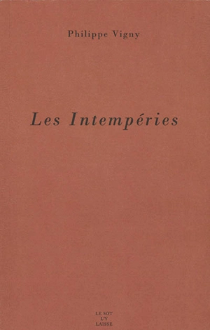 Les intempéries - Philippe Vigny