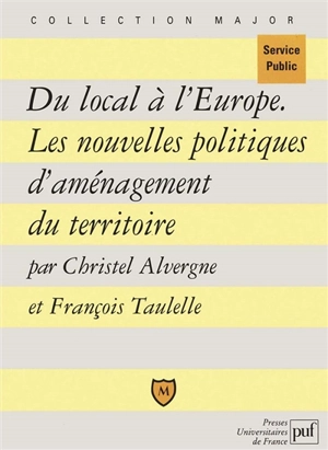 Du local à l'Europe : les nouvelles politiques d'aménagement du territoire - Christel Alvergne