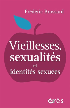 Vieillesses, sexualités et identités sexuées - Frédéric Brossard