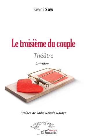 Le troisième du couple : théâtre - Seydi Sow