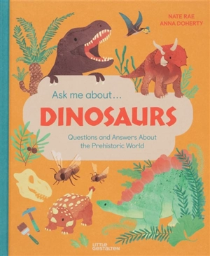 Ask me about... dinosaurs : questions and answers about the prehistoric world ! - Nate Rae