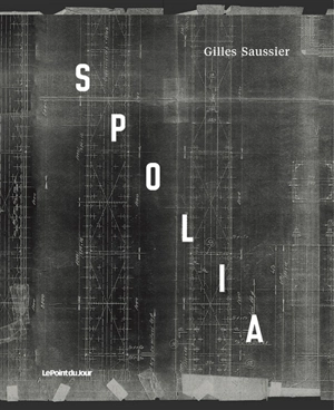 Spolia - Gilles Saussier