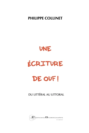 Une écriture de ouf ! : du littéral au littoral - Philippe Collinet