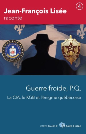 Guerre Froide, P.Q. : La CIA, le KGB et l'énigme québécoise 4 - Jean-François Lisée