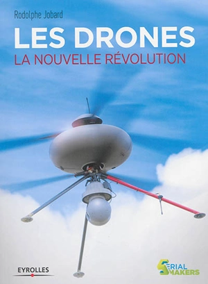 Les drones : la nouvelle révolution - Rodolphe Jobard
