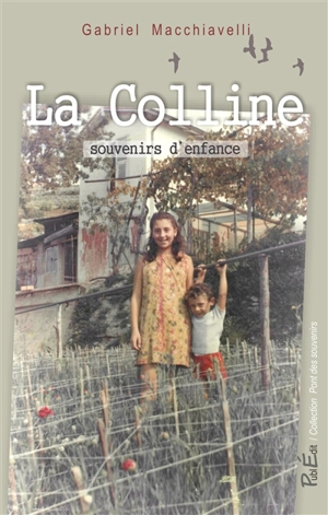 La colline : souvenirs d'enfance - Gabriel Macchiavelli