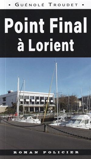 Point final à Lorient - Guénolé Troudet