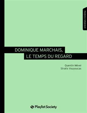 Dominique Marchais, le temps du regard : entretien, cinéma - Quentin Mevel