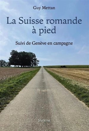 La Suisse romande à pied. Genève en campagne - Guy Mettan