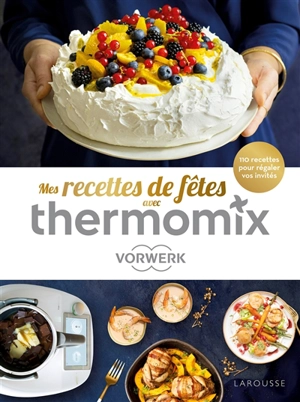 Mes recettes de fêtes avec Thermomix Vorwerk : 110 recettes pour régaler vos invités - Séverine Augé