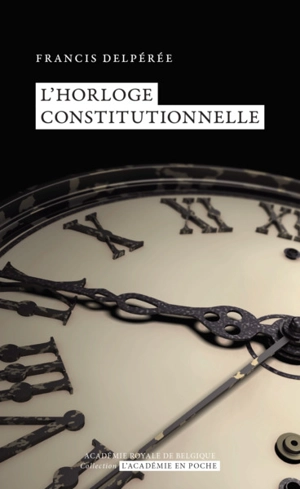 L'horloge constitutionnelle - Francis Delpérée