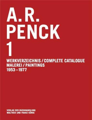 A.R. Penck 1 : Complete Catalogue, Paintings 1953-1977 : Catalogue Raisonné Vol. 1 - Ulf Jensen