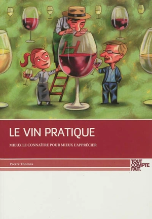 Le vin pratique : mieux le connaître pour mieux l'apprécier - Pierre Thomas