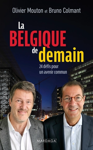 La Belgique de demain : 24 défis pour un avenir commun - Olivier Mouton