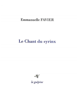 Le chant du syrinx - Emmanuelle Favier