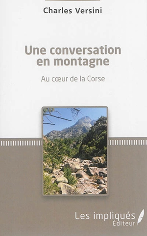 Une conversation en montagne : au coeur de la Corse - Charles Versini