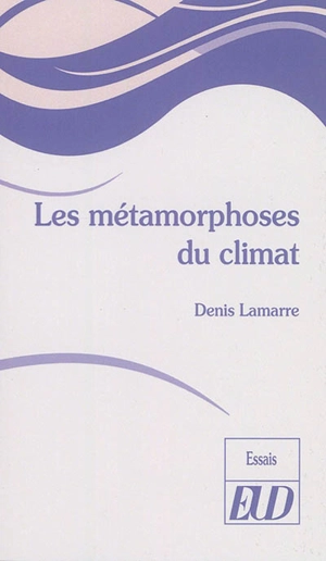 Les métamorphoses du climat - Denis Lamarre