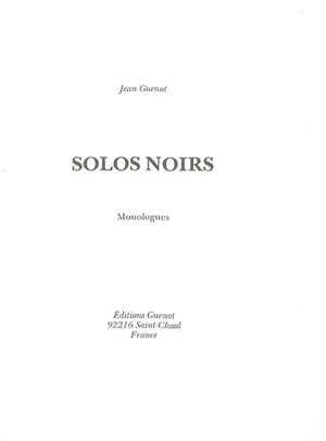 Solos noirs : monologues - Jean Guenot