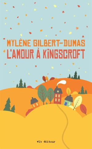 L'amour à Kingscroft - Mylène Gilbert-Dumas