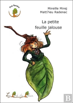 La petite feuille jalouse - Mireille Mirej