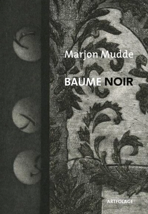 Baume noir : la matière gravée à la loupe - Marjon Mudde