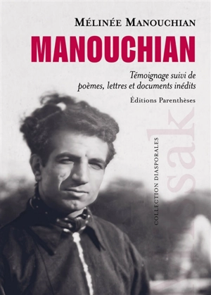Manouchian : témoignage suivi de poèmes, lettres et documents inédits - Mélinée Manouchian