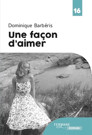 Une façon d'aimer - Dominique Barbéris