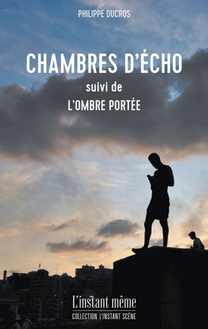 Chambres d'écho, suivi de, L'ombre portée - Philippe Ducros