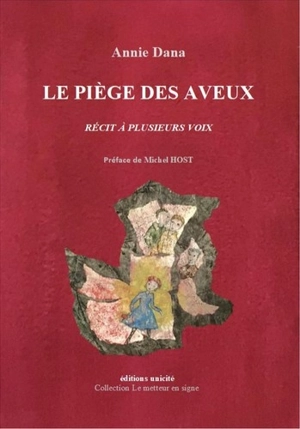 Le piège des aveux : récit à plusieurs voix - Annie Dana