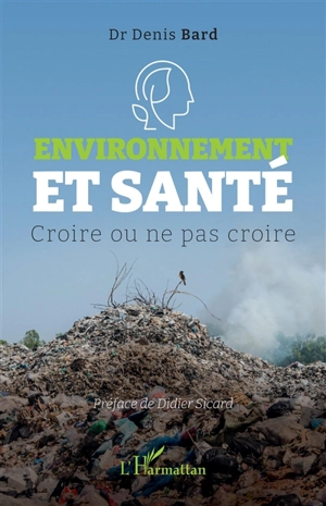 Environnement et santé : croire ou ne pas croire - Denis Bard